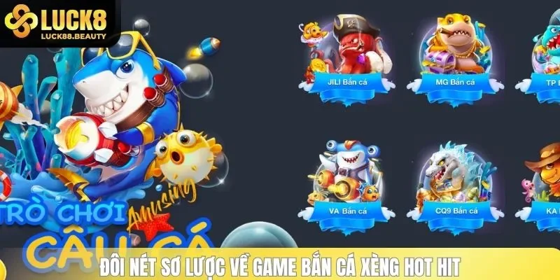 Đôi nét sơ lược về game bắn cá Xèng hot hit
