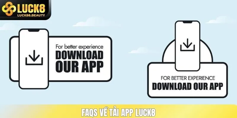 FAQs về tải app LUCK8
