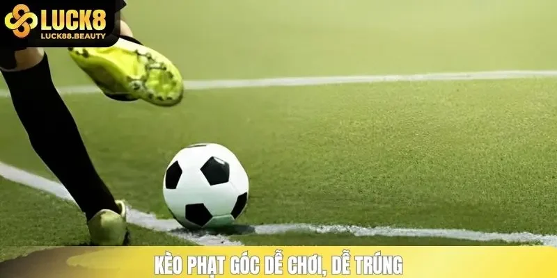 Kèo phạt góc dễ chơi, dễ trúng