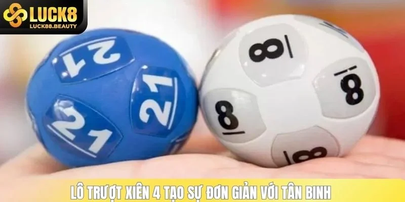 Lô trượt xiên 4 tạo sự đơn giản với tân binh 