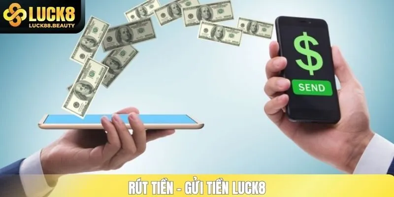 Rút tiền - Gửi tiền Luck8