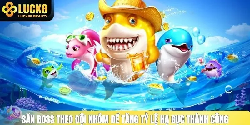 Săn boss theo đội nhóm để tăng tỷ lệ hạ gục thành công