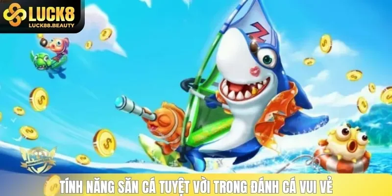 Tính năng săn cá tuyệt vời dành cho người chơi